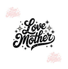 Hand drawn lettering Love Mother with floral decoration.
