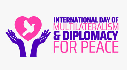International Day of Multilateralism and Diplomacy for Peace background banner or poster design template. observed every year in  April. Holiday concept. Use to any Template, card, poster, placard.