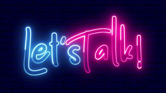 LETS TALK text font with neon light. Luminous and shimmering haze inside the letters of the text Let's Talk. Let's Talk neon sign.	
