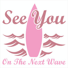 See You On The Next Wave  Summer Beach T-shirt Design 