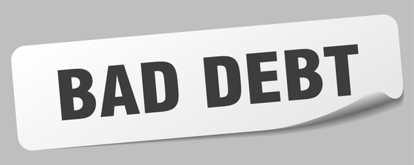 bad debt sticker. bad debt label