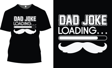 Dad joke loading t-shirt. Shirt Design For Happy Fathers Day.