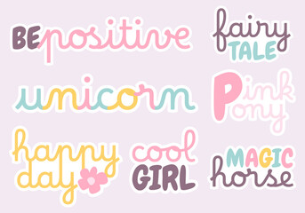 Cute unicorn stickers with phrases for girls. Magical text fairy tale, unicorn, happy day, cool girl, magic horse, pink pony, be positive. Design for print and decoration. Funny childish illustration.