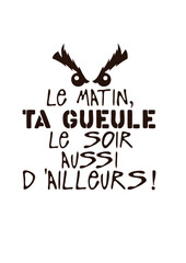 matin ta gueule soir citaiton aussi grincheux humour
