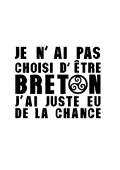 pas choisi etre breton juste chance expression humour phrase drole