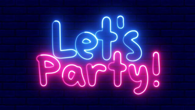 Lets Party neon sign. Let's Party text font with neon light. Luminous and shimmering haze inside the letters of the text Party. 