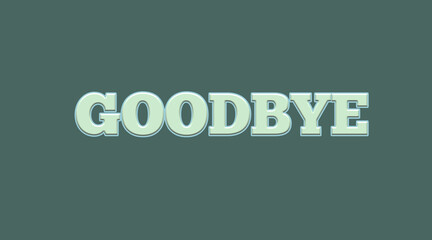 GOODBYE Word in Light Green 3D Letters with Blue Outline on Dark Teal Background, Farewell Typography