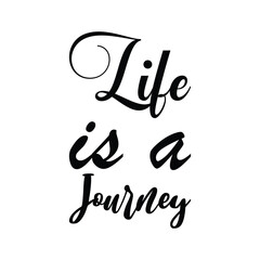 Fototapeta premium life is a journey black letter quote