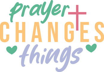 Prayer changes things