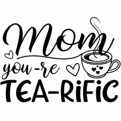 Mom You’re Tea-rific with Cup and Heart Accents – Editable PNG