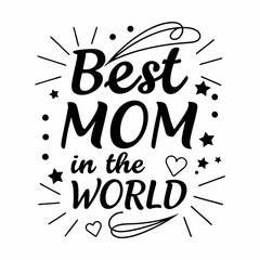 Heartfelt Best Mom in the World Hand-Lettered Artwork for Prints & Gifts