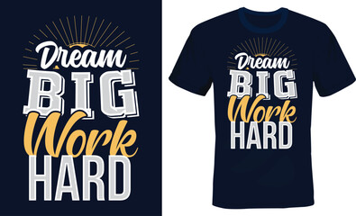 Dream big work hard - Motivational t shirt design