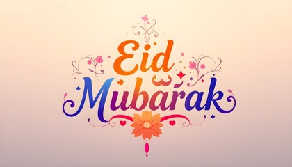 Colorful and artistic calligraphy of "Eid Mubarak" with intricate floral designs, set against a soft gradient background.