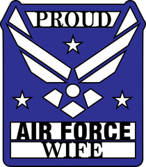 Proud Air Force Wife Design is a graphic design of a Air Force logo with stars and text. Can be used as a design for products or promotions or to create gifts for Wives and Moms.
