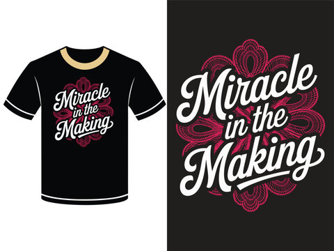 A black t-shirt design featuring the phrase "Miracle in the Making" in a stylized, script font, surrounded by a decorative, lacy pattern in a vibrant magenta/pink color
