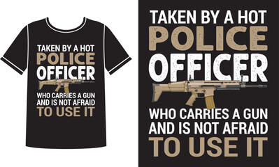 Taken by a hot police officer t-shirt design concept