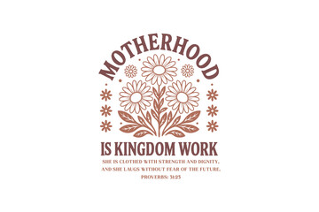 Motherhood is Kingdom Work, Mother’s Day SVG Typography T Shirt design