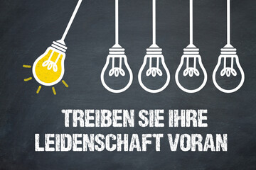 Treiben Sie Ihre Leidenschaft voran