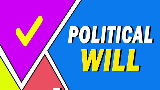 Political will is the determination and readiness of authorities or leaders to implement changes and reforms despite potential resistance.