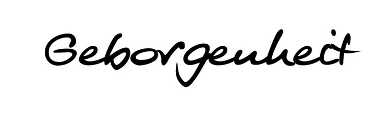 „Geborgenheit“: Gefühl von Sicherheit und Wohlbefinden. Wort mit Bedeutung in besonderer Schreibschrift, vektor, vektor grafik. Version 3