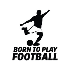Born to Play Football T Shirt Design