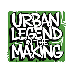 Urban Legend in the Making T Shirt Design Typography