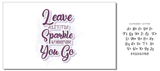 Leave a little sparkle wherever you go.Inspirational quote.Hand drawn illustration with hand lettering. 