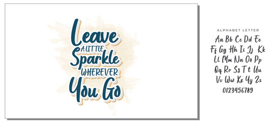 Leave a little sparkle wherever you go.Inspirational quote.Hand drawn illustration with hand lettering. 