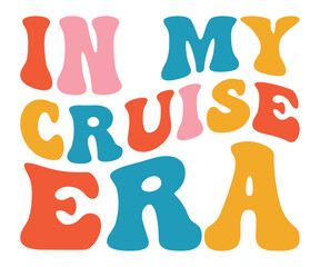 In My Cruise Era T-shirt, Sea Vacation Retro Quote Tee, Travel Lover Cruise Life Shirt