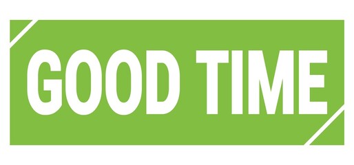 GOOD TIME text written on green stamp sign.
