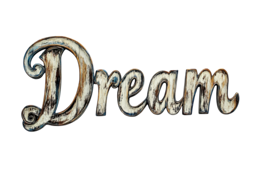 A Rustic Wooden Dream Sign, Elegantly Scripted With Distressed White And Blue Paint, Evoking A Sense Of Hope And Aspiration In A Charming, Vintage Style Isolated on Transparent Background