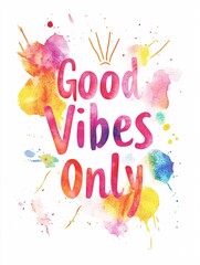 Playful Watercolor Design Featuring "Good Vibes Only" Typography on White Canvas