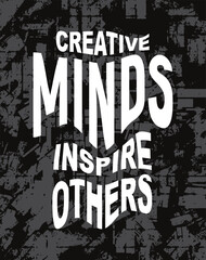 Fototapeta premium Creative minds inspire others. Quote poster with creative typography. 
