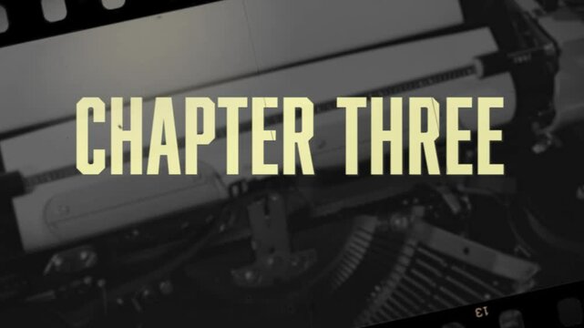 Old style video  with the inscription - Chapter Three - on the background of a typewriter with the sound of typing