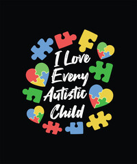 I love every autistic child. World Autism Day vintage vector design featuring colorful typography and greeting text.
