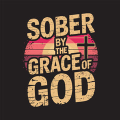 Sober by the grace of god, vector design, Christian bible retro vintage t-shirt design vector