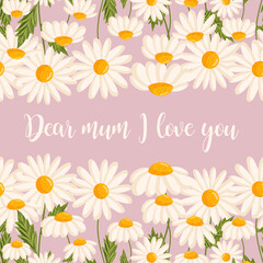 Mother's day greeting card. Seamless pattern for postcard or poster with daisies. Chamomile vector floral illustration for congratulations or decor etc. Festive template can add text.