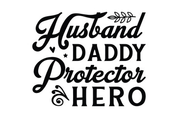 Husband daddy protector hero svg, Fathers Day svg, Fathers Day T Shirt design bundle, dad retro vintage style Vector Illustration, daddy Typography T Shirt Quotes, Cut File Cricut, eps