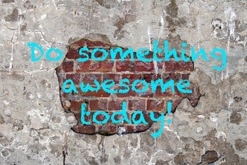 Do something awesome today - motivation 