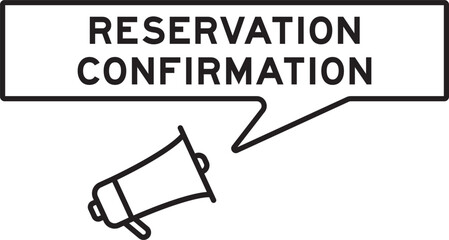 Megaphone icon with speech bubble in word reservation confirmation on white background