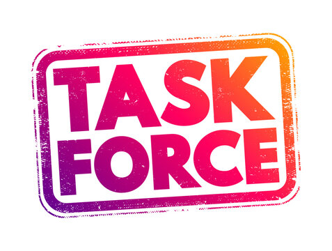 Task force - unit or formation established to work on a single defined task or activity, text concept stamp