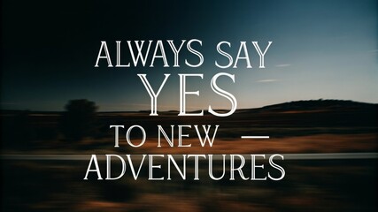 Obraz premium Embrace new experiences adventure awaits global exploration travel content inspirational journeys always say yes to new opportunities