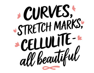 Curves, skin imperfections, cellulite - beautiful. Hand drawn self love feminist quote of self acceptance, body positive