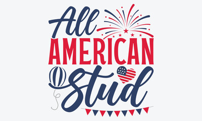 All American Stud - 4th Of July USA Independence Day T Shirt Design, A Dream Without A Deadline Is A Fantasy, Calligraphy Motivational Good Quotes, For Wall, Templates, Phrases, Poster And Hoodie.