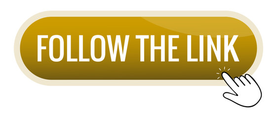 Button set icon. Rounded gold rectangle with phrase Follow the link and click hand signifies action button, navigation prompt, online redirection, web interaction.