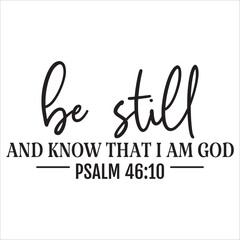 he still and know that i am god
