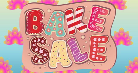 Image of bake sale colourful pattern text over banner and flowers in background
