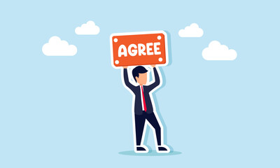 A businessman holds up a sign that says AGREE, illustration of agreement and approval related to suggestions and input
