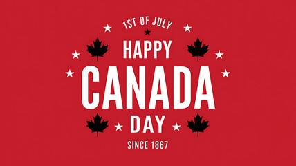 Happy Canada Day. Celebrating 1st of July Since 1867