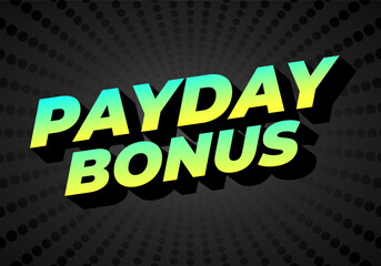 Payday bonus. Text effect for online and offline store promotion purposes